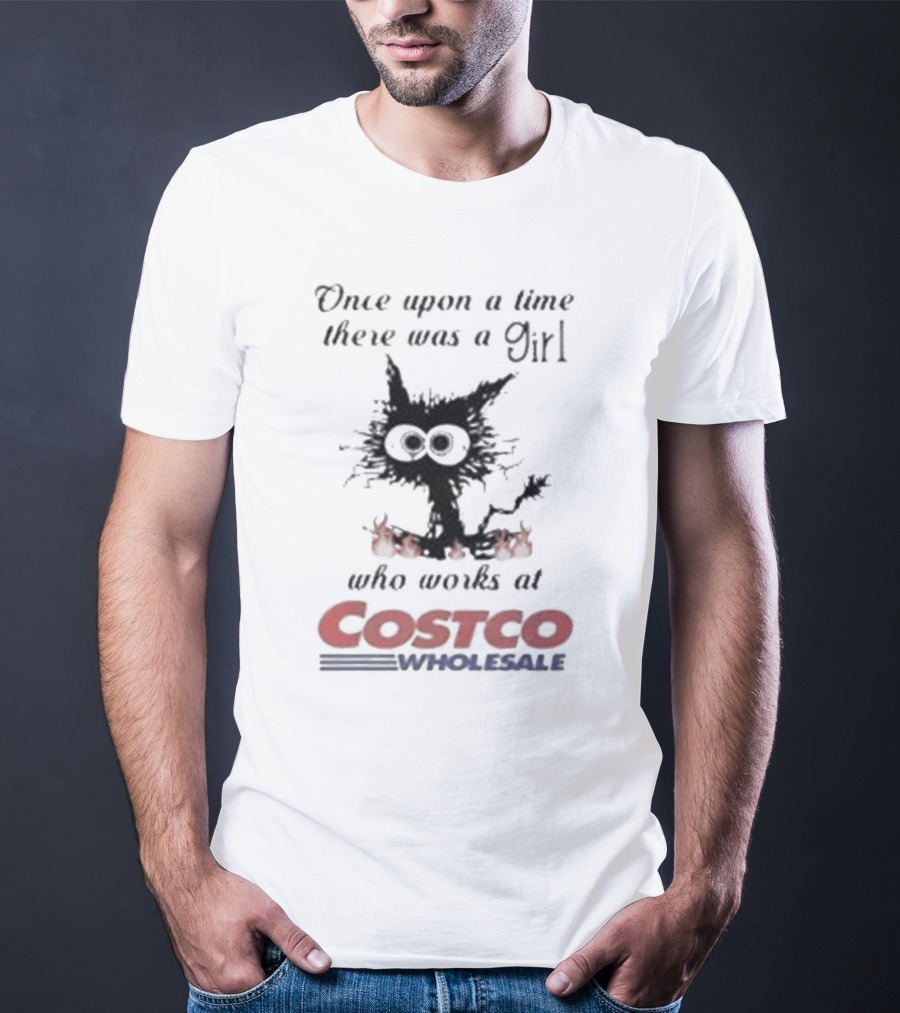 Black Cat Once Upon A Time There Was A Girl Who Works At Costco Wholesale T-Shirt