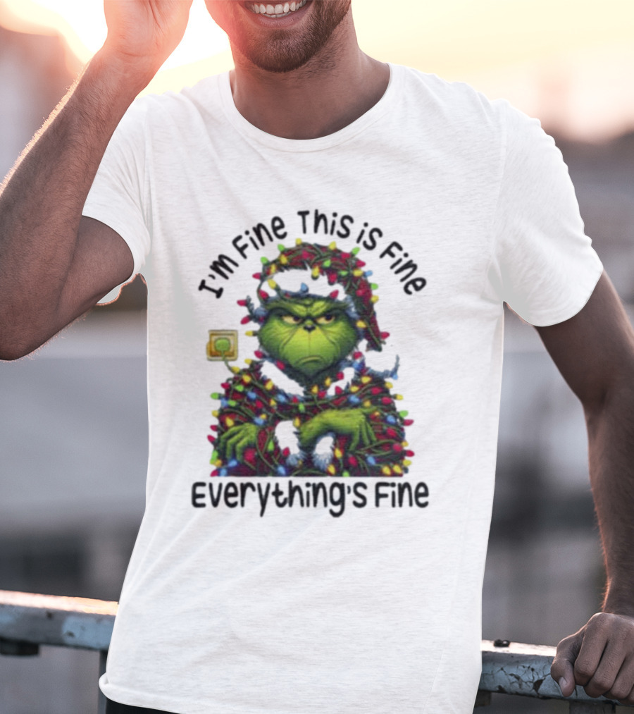 I'm Fine This Is Fine Everything's Fine Grinch Holiday Lights T-Shirt