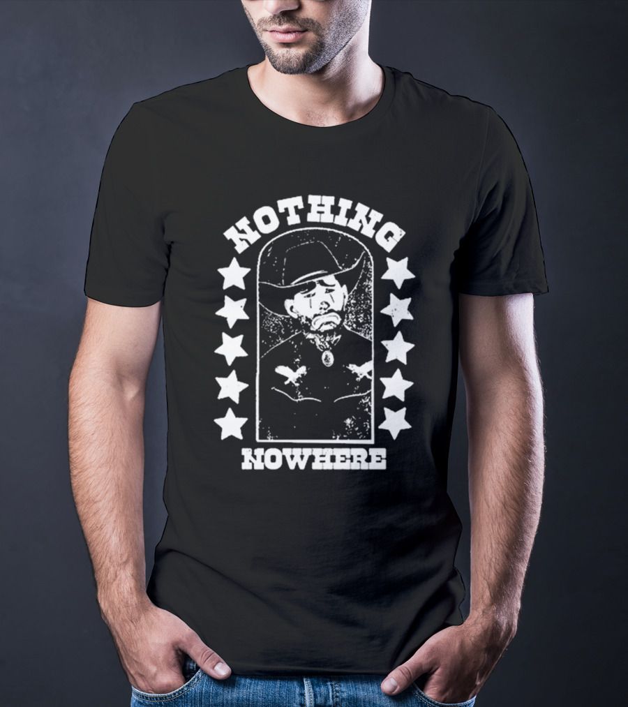 Nothing Nowhere Clown Cowboy Stars Dying Ain’t Much Of A Living T-Shirt