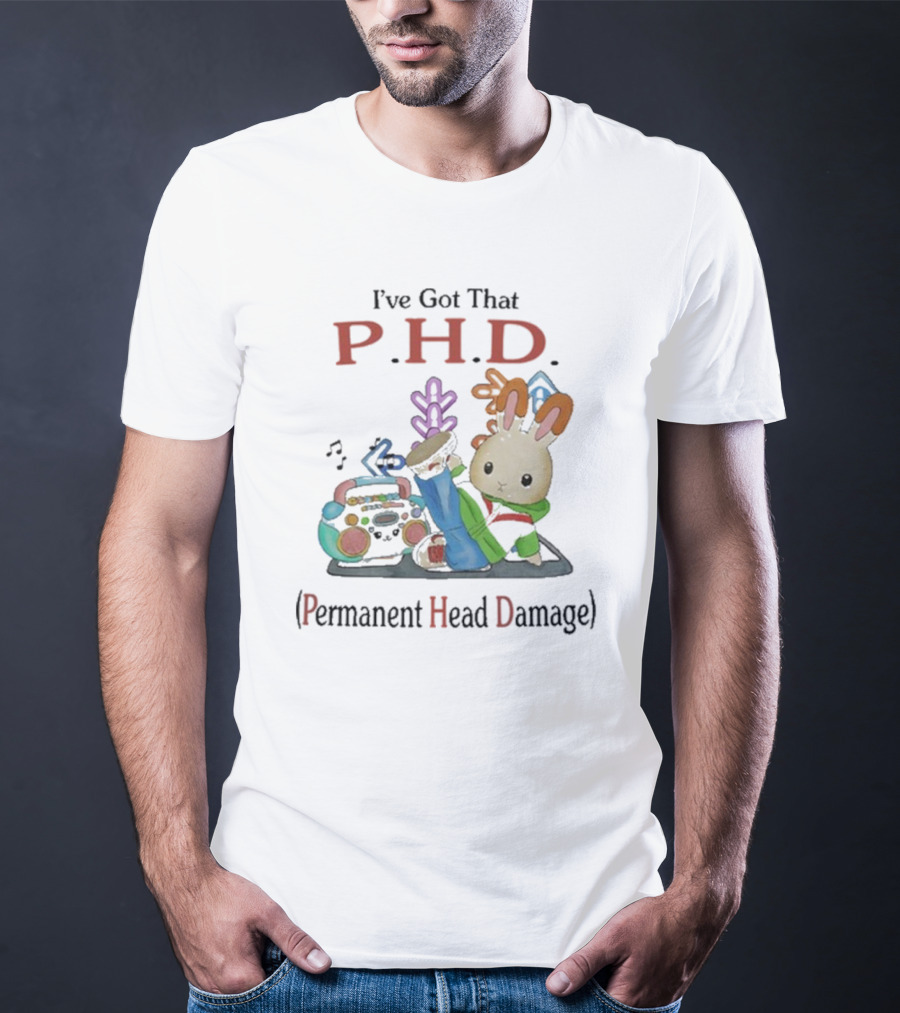 I’ve Got That P.H.D. Permanent Head Damage Bunny With Boombox And Sneakers T-Shirt
