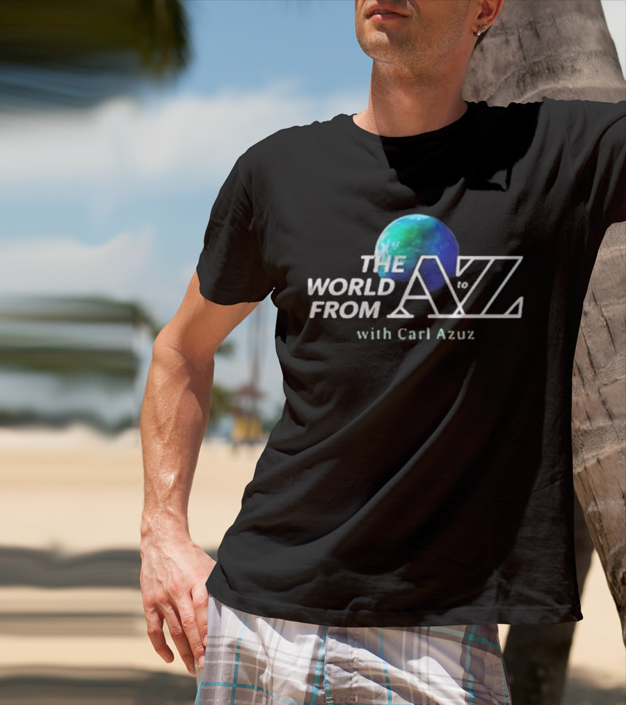 The World From A To Z With Carl Azuz T-Shirt