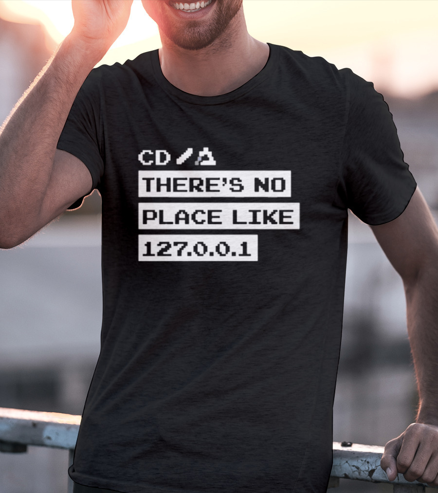 CD Jeffrey Way There's No Place Like 127.0.0.1 T-Shirt
