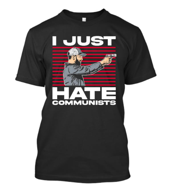 Olegriersy I Just Hate Communists The Kirk Minihane Show Shooter T-Shirt