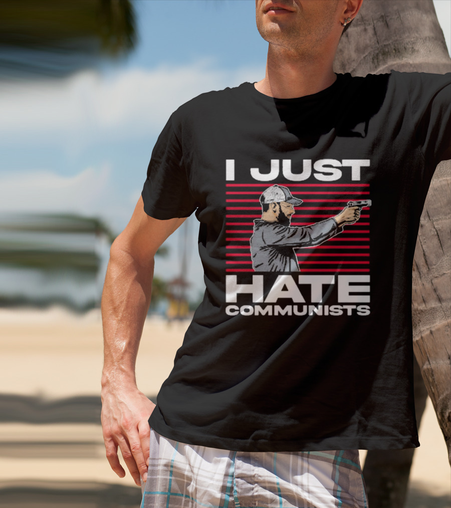 Olegriersy I Just Hate Communists The Kirk Minihane Show Shooter T-Shirt