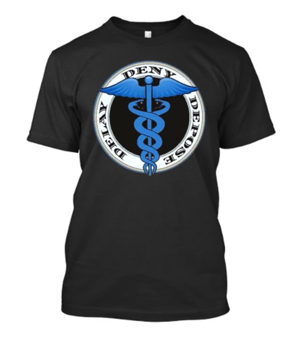 Delay Deny Depose Evil Healthcare Caduceus T-Shirt