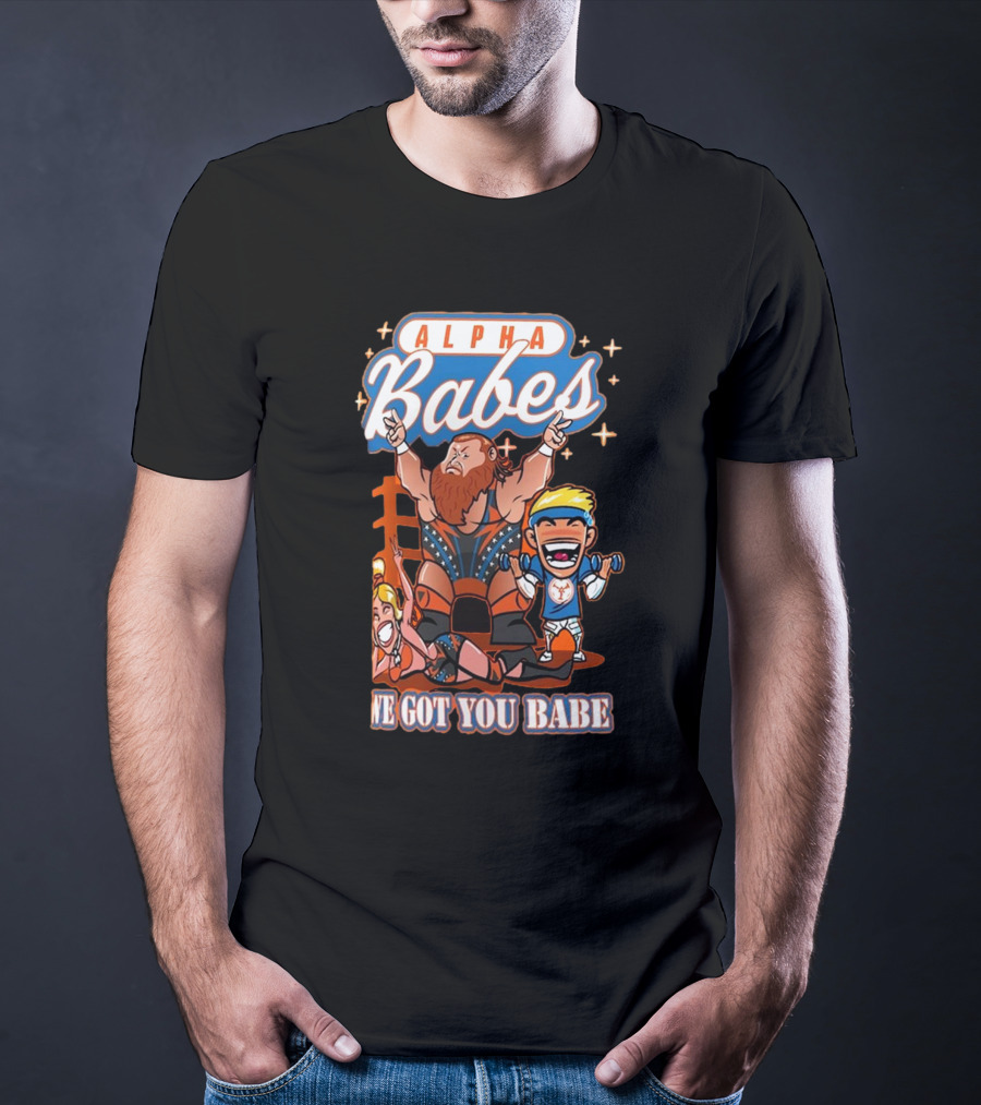 Alpha Babes We Got You Babe Celebration Wrestlers T-Shirt