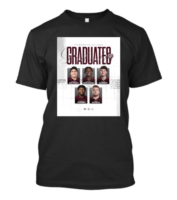 Congratulations Texas A&M Aggies Graduates Beltran Benjamin Surber Turner Zuhn III T-Shirt