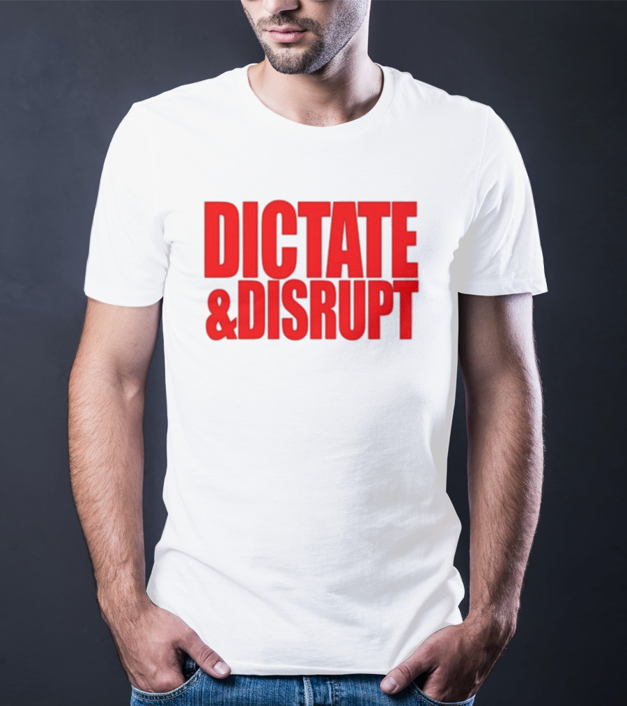 DICTATE AND DISRUPT Red T-Shirt