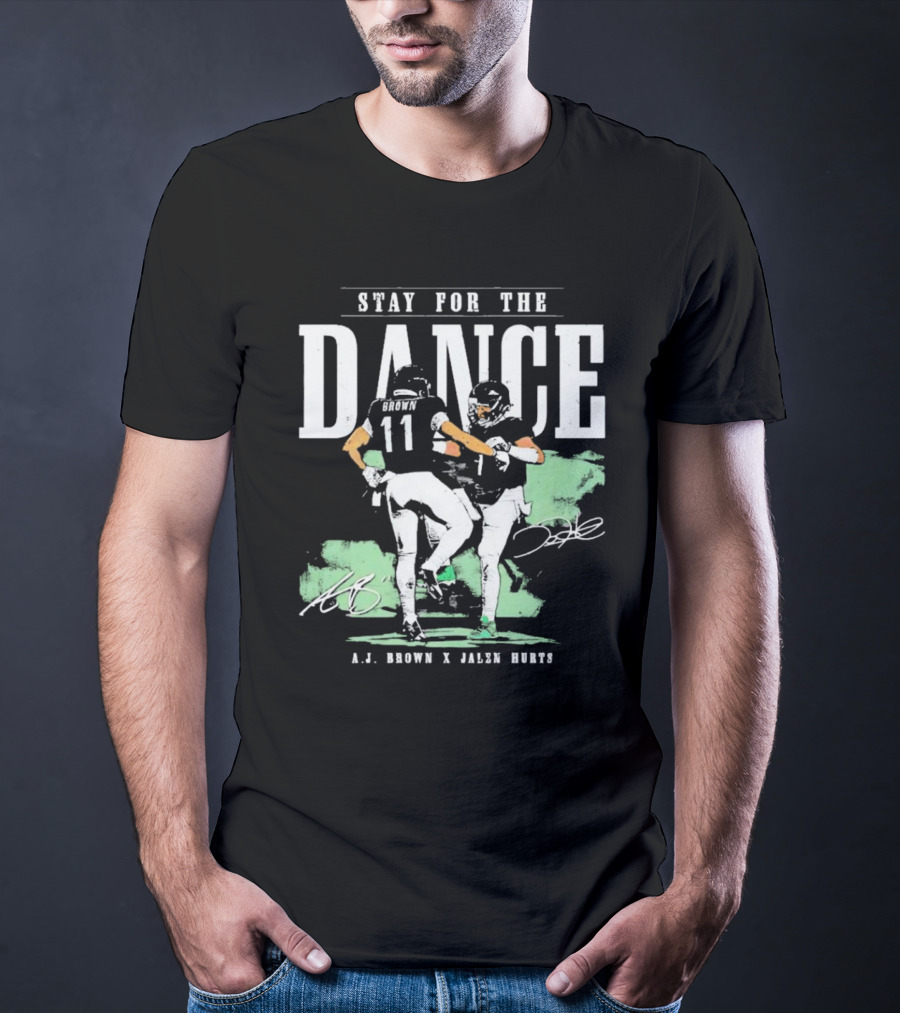 Stay For The Dance A.J. Brown Jalen Hurts Philadelphia Eagles NFL Signatures T-Shirt