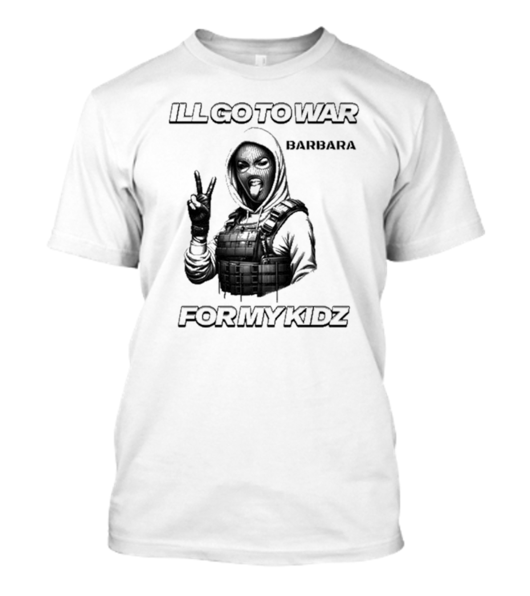 ILL GO TO WAR BARBARA FOR MY KIDZ Peace Sign Hoodie Masked Character T-Shirt