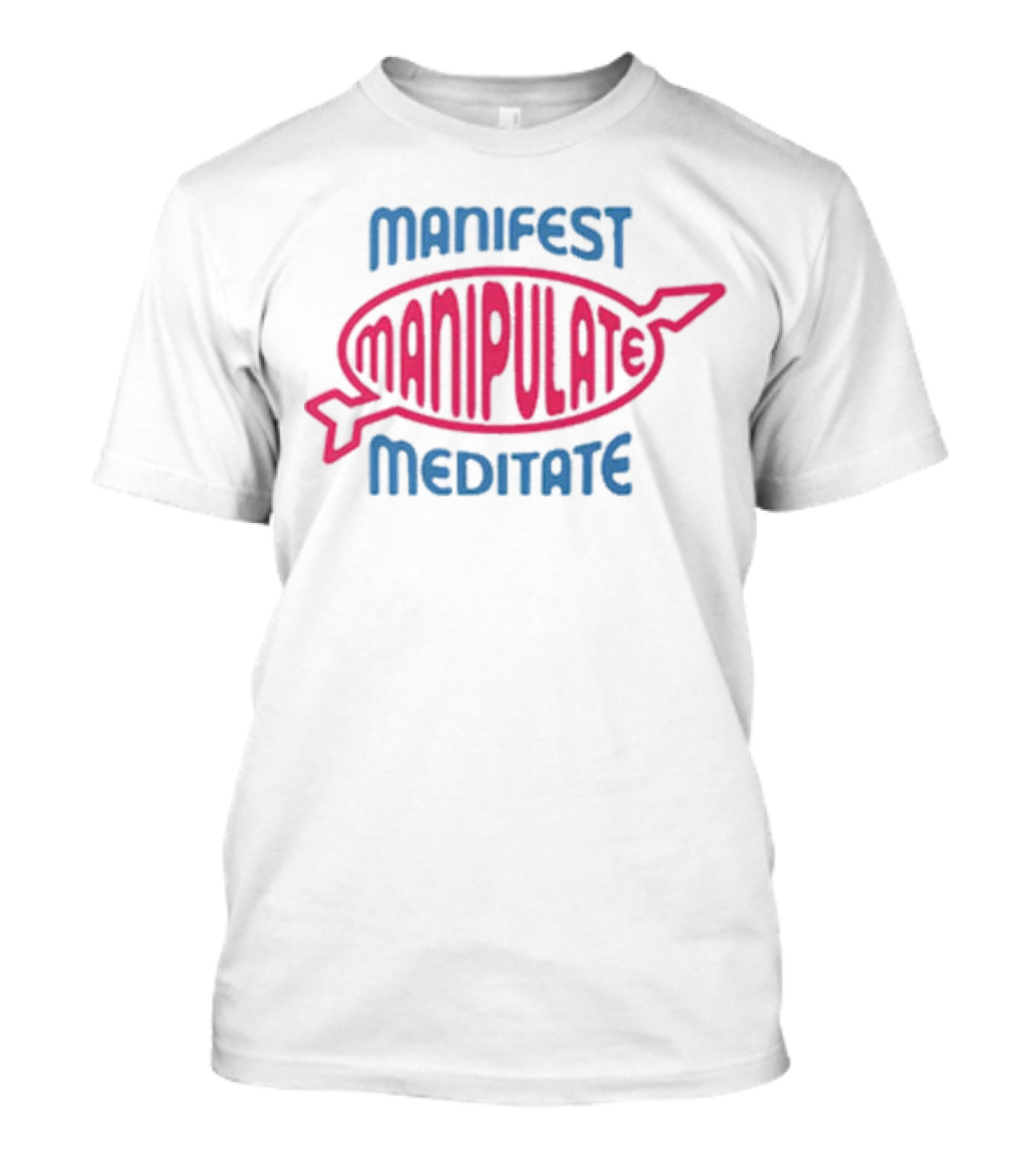 Manifest Manipulate Meditate Samantha Eve Merch MMM T-Shirt