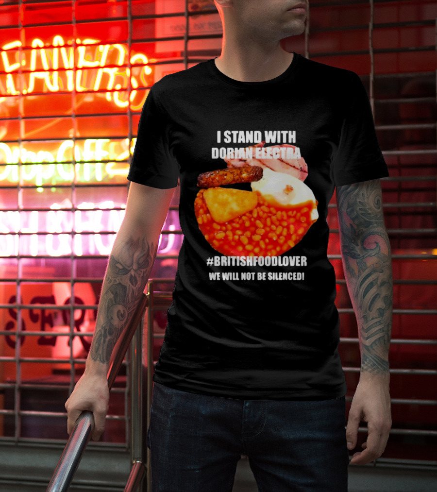 I Stand With Dorian Electra British Food Lover We Will Not Be Silenced Beans And Breakfast T-Shirt