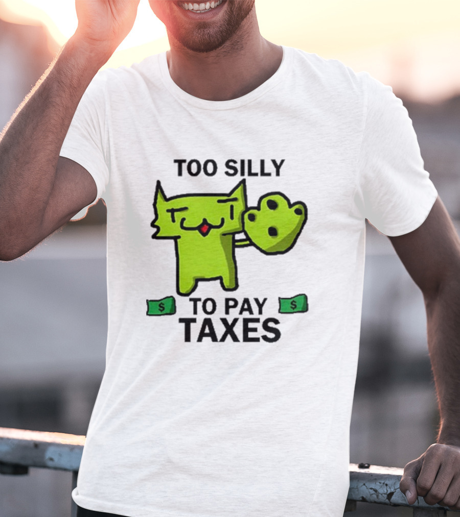 Pixelbrats2 Too Silly To Pay Taxes Green Cat With Money T-Shirt