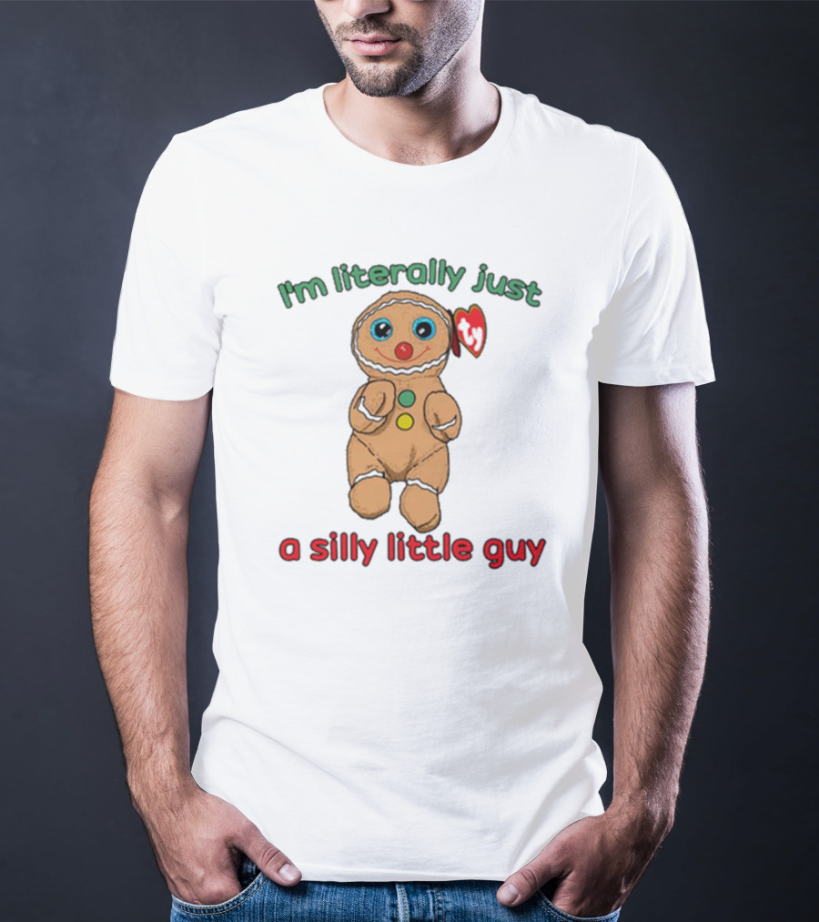 I’m Literally Just A Silly Little Guy Gingerbread Plush Toy Beanie Baby T-Shirt