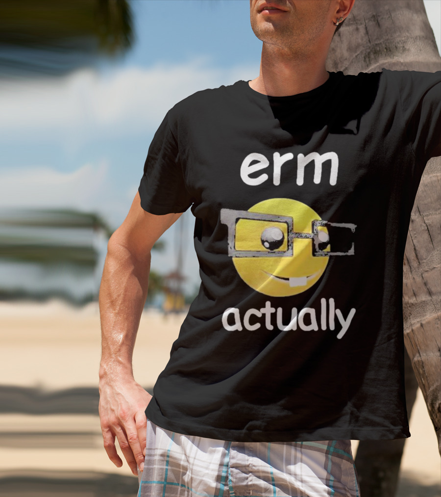 Erm Actually Nerdy Emoji Wearing Glasses T-Shirt