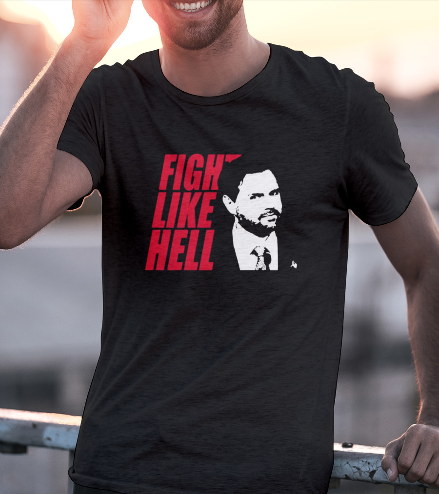 Fight Like Hell JD Vance Political Campaign T-Shirt