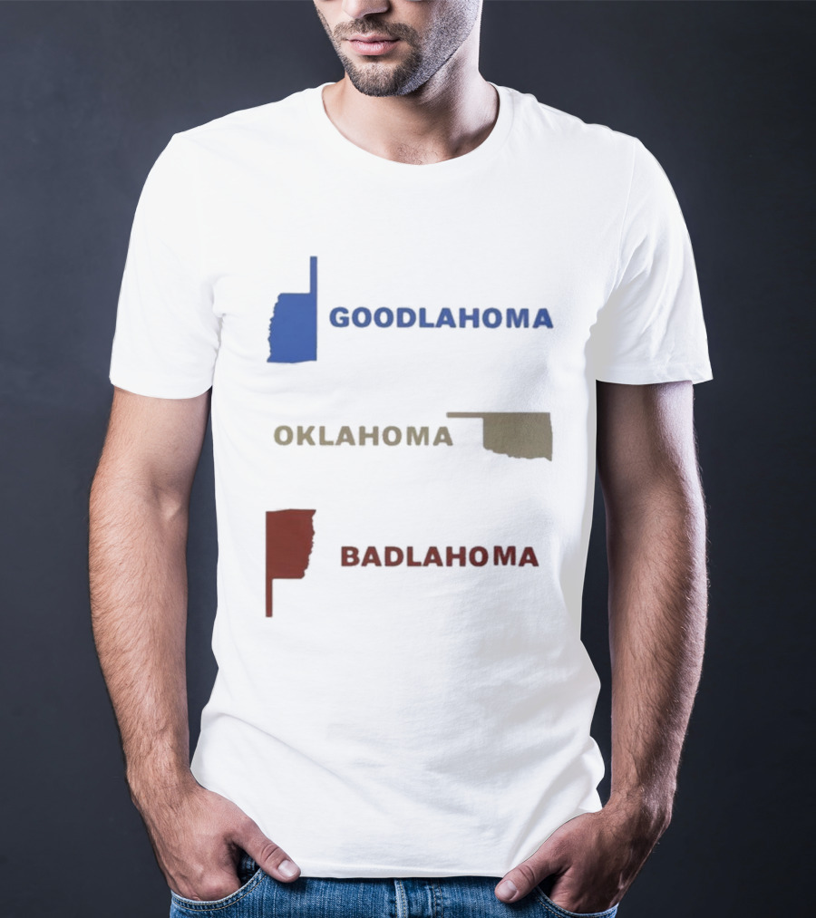 Goodlahoma Oklahoma Badlahoma Text With State Map T-Shirt