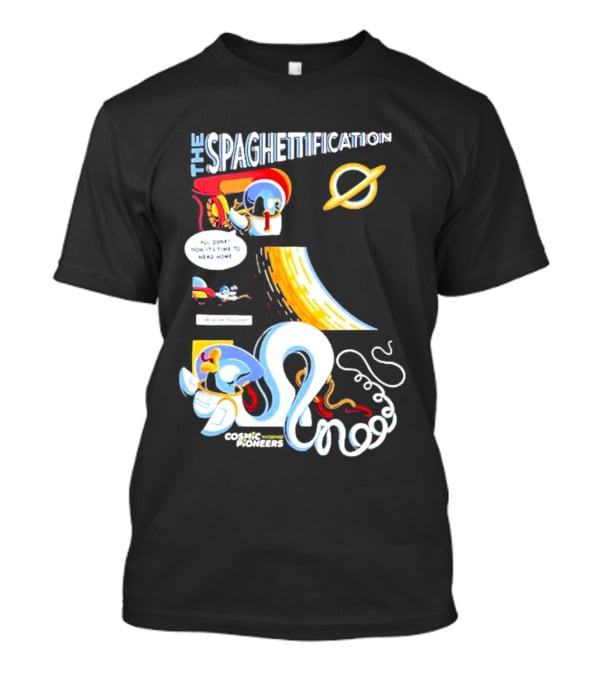 The Spaghettification Cosmic Pioneers Time To Head Home T-Shirt