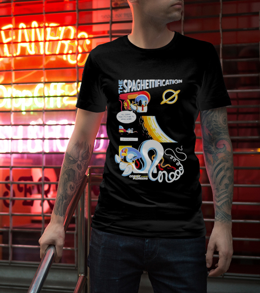 The Spaghettification Cosmic Pioneers Time To Head Home T-Shirt