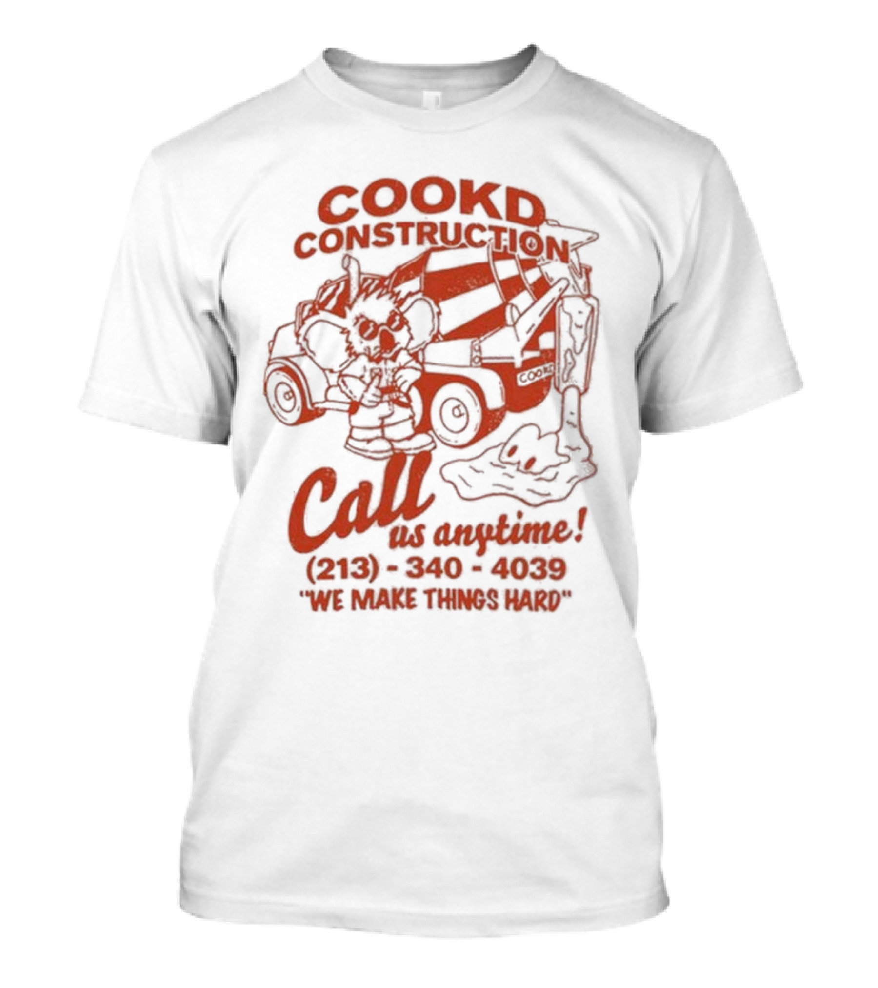Cookd Construction Koala Call Us Anytime We Make Things Hard T-Shirt