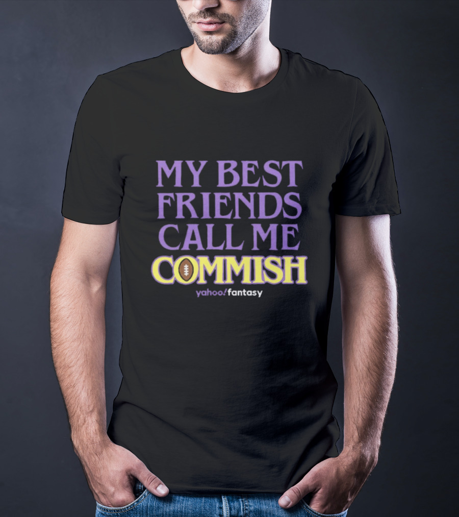 My Best Friends Call Me Commish Yahoo Fantasy Football T-Shirt