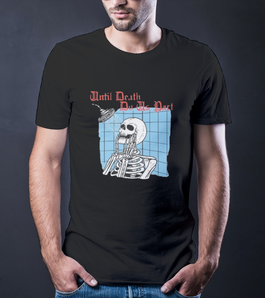 Until Death Do Us Part Skeleton Shower Art By Hillary White T-Shirt