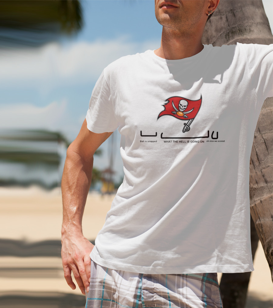 Tampa Bay Buccaneers Ball Is Snapped What The Hell Is Going On Oh Nice We Scored Flag T-Shirt