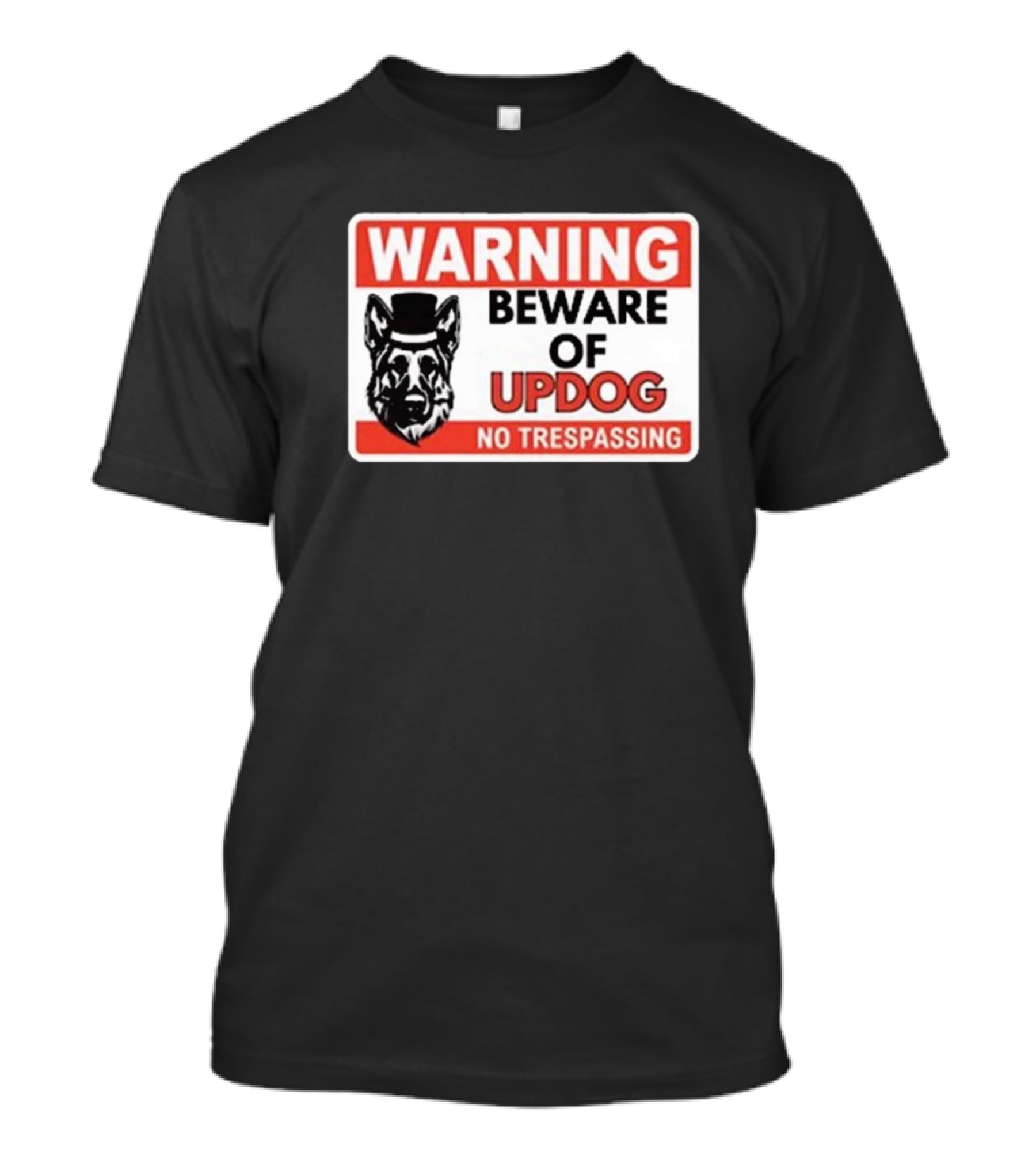 Warning Beware Of Updog No Trespassing Sign With Dog In Top Hat T-Shirt