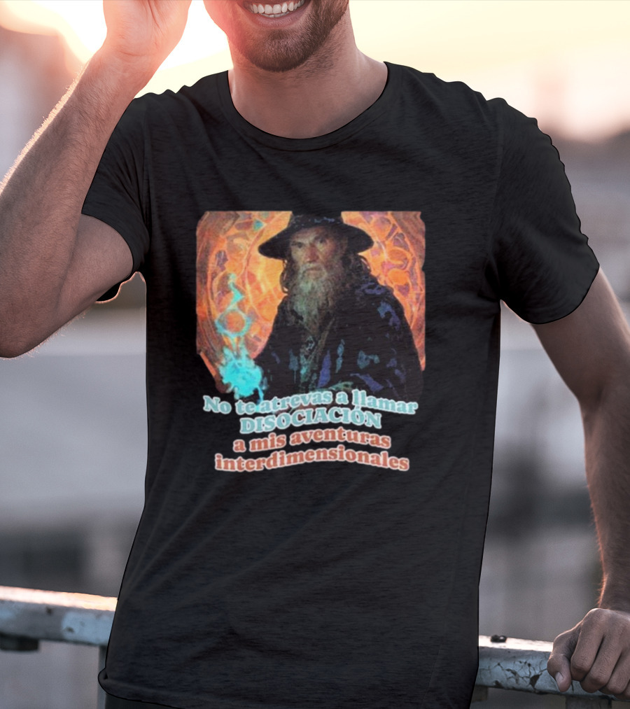 Nasty Poet No Te Atrevas A Llamar Disociación A Mis Aventuras Interdimensionales Wizard Aura T-Shirt