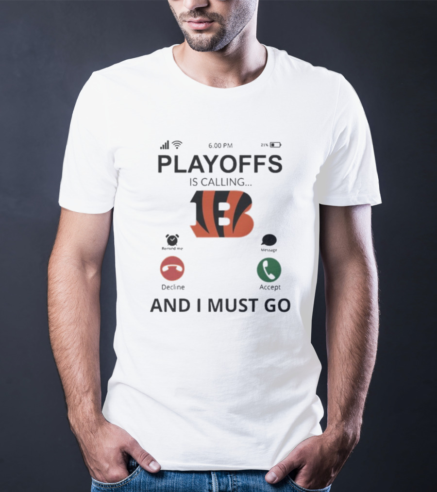 Cincinnati Bengals Playoffs Is Calling And I Must Go T-Shirt