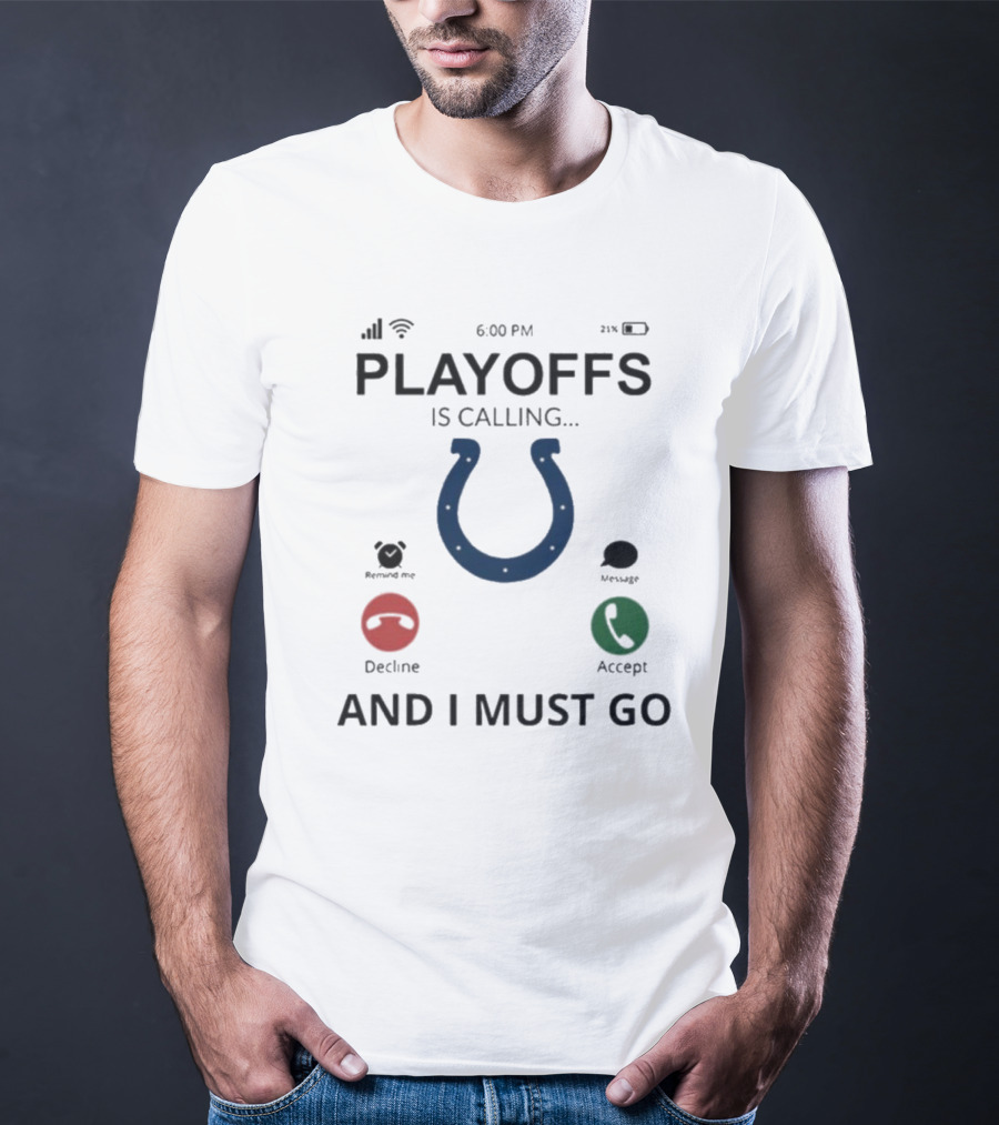 Indianapolis Colts Playoffs Is Calling And I Must Go T-Shirt