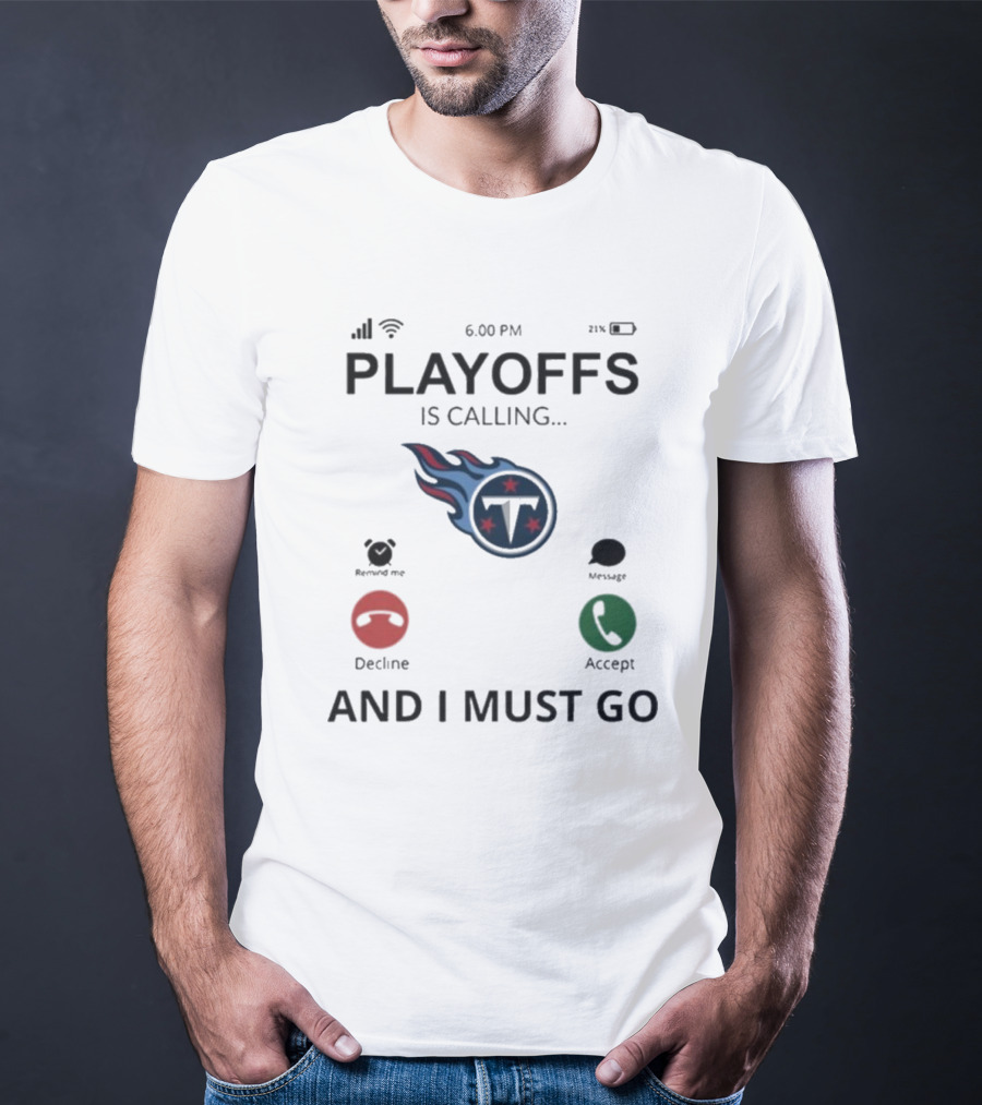 Playoffs Are Calling And I Must Go Tennessee Titans T-Shirt