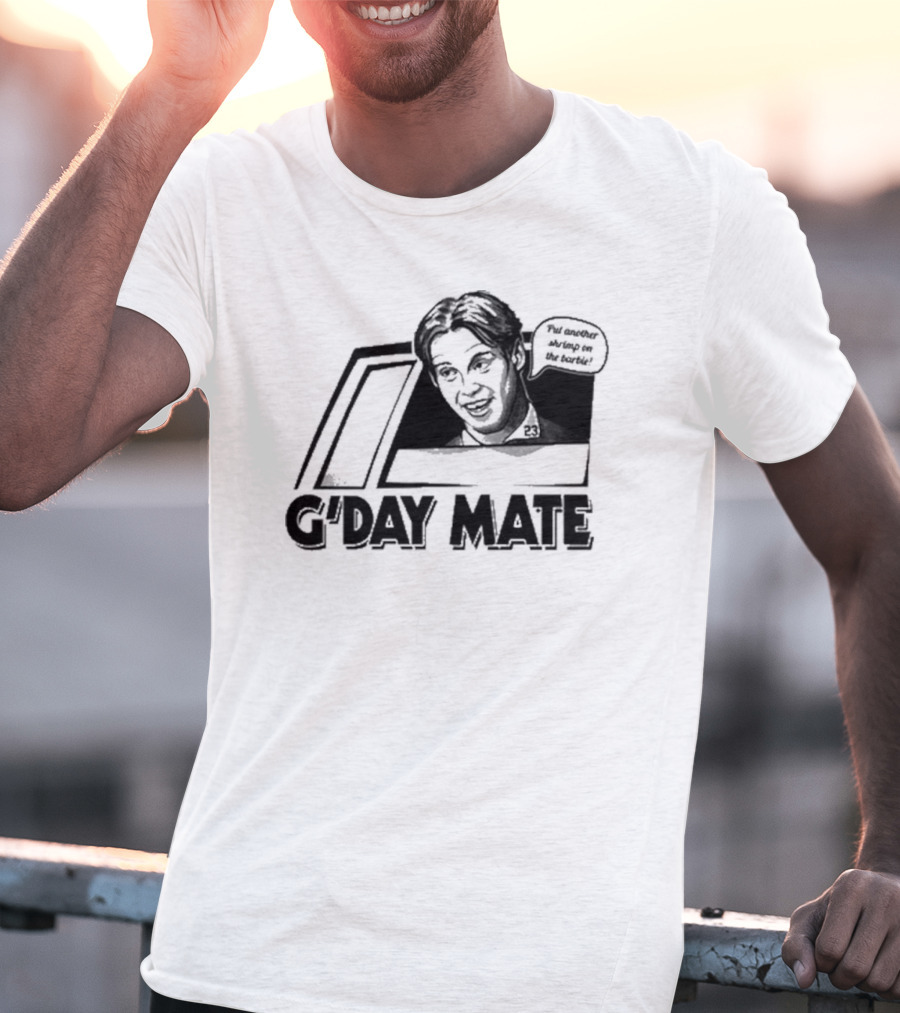 G'Day Mate Put Another Shrimp On The Barbie 23 T-Shirt
