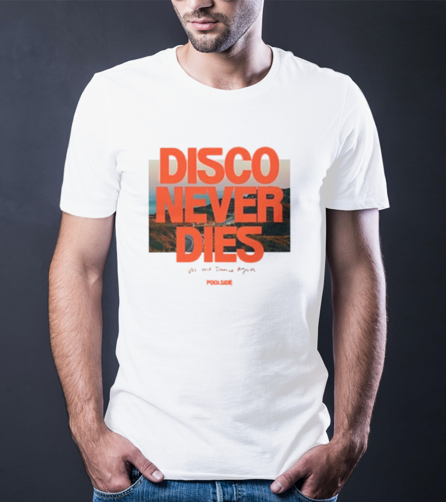 Disco Never Dies We Will Dance Again Poolside T-Shirt