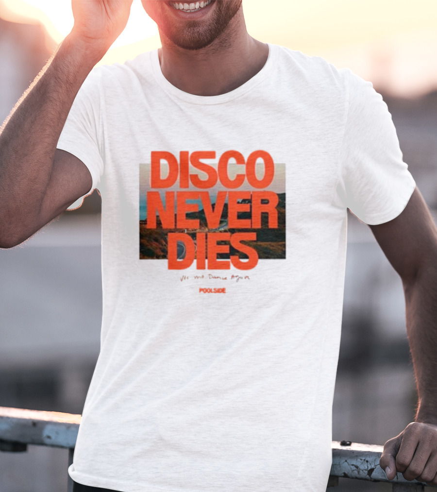 Disco Never Dies We Will Dance Again Poolside T-Shirt