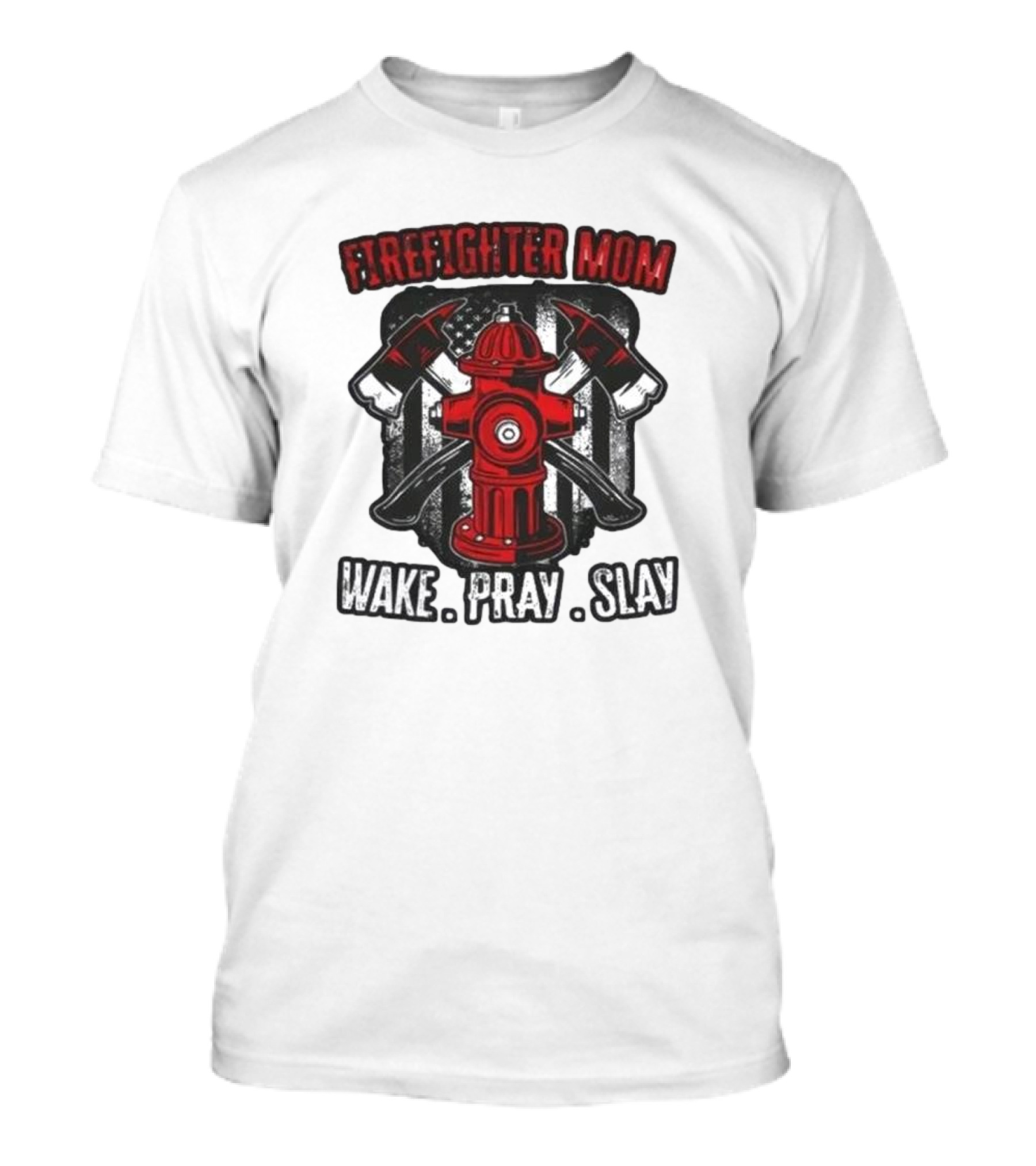 Firefighter Mom Wake Pray Slay Hydrant Axes Banner T-Shirt