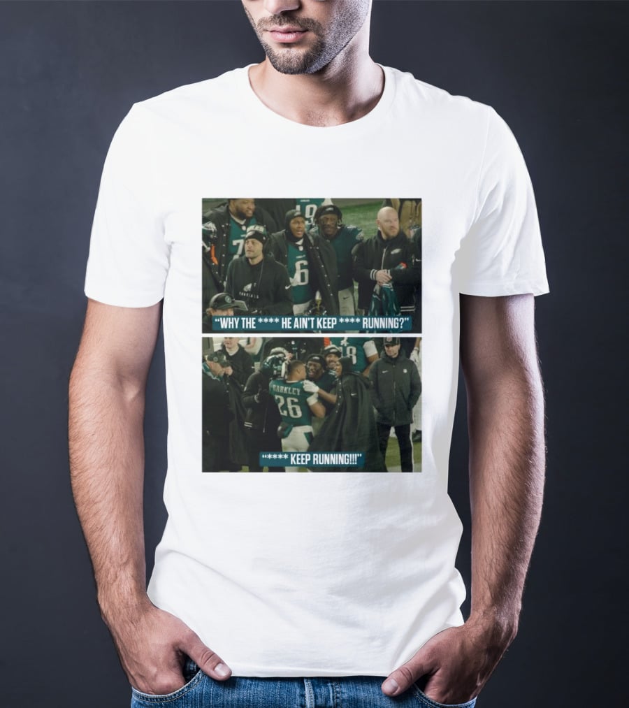 Saquon Barkley Why He Ain’t Keep Running Keep Running Philadelphia Eagles T-Shirt