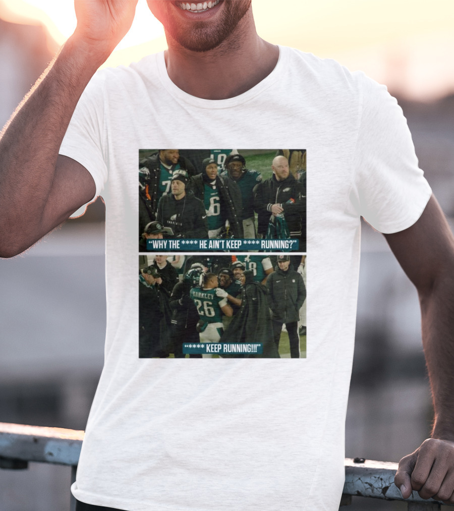 Saquon Barkley Why He Ain’t Keep Running Keep Running Philadelphia Eagles T-Shirt