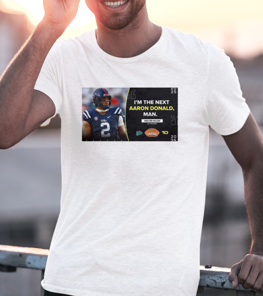 Ole Miss Rebels Walter Nolen I'm The Next Aaron Donald Reese's Senior Bowl 2025 T-Shirt