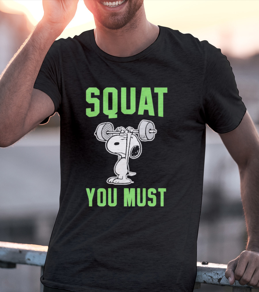Squat You Must Snoopy Fitness Motivation T-Shirt