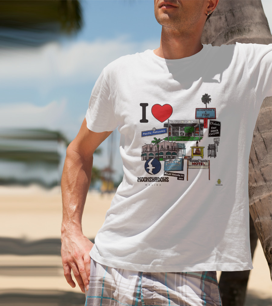 I Love Moonshadows Malibu Palisades High School Gladstone’s 4 Fish Pacific Palisades Malabu Thai Beach Cuisine T-Shirt