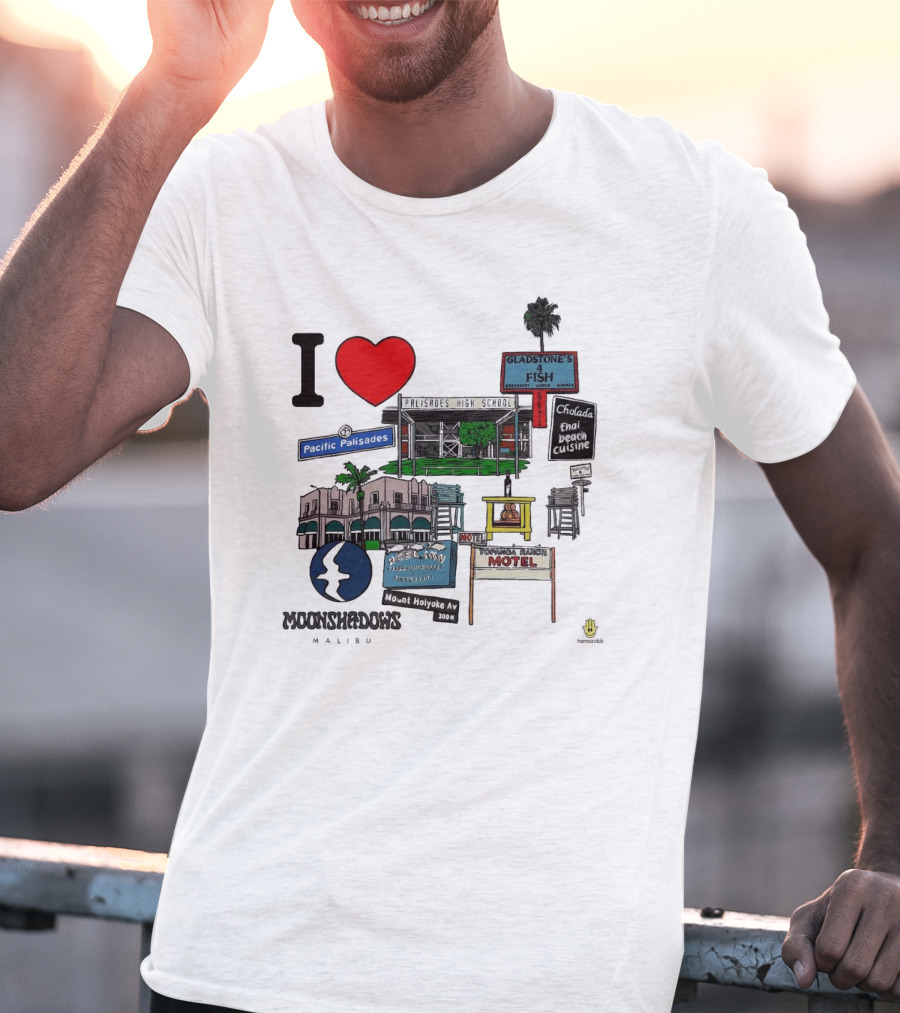 I Love Moonshadows Malibu Palisades High School Gladstone’s 4 Fish Pacific Palisades Malabu Thai Beach Cuisine T-Shirt