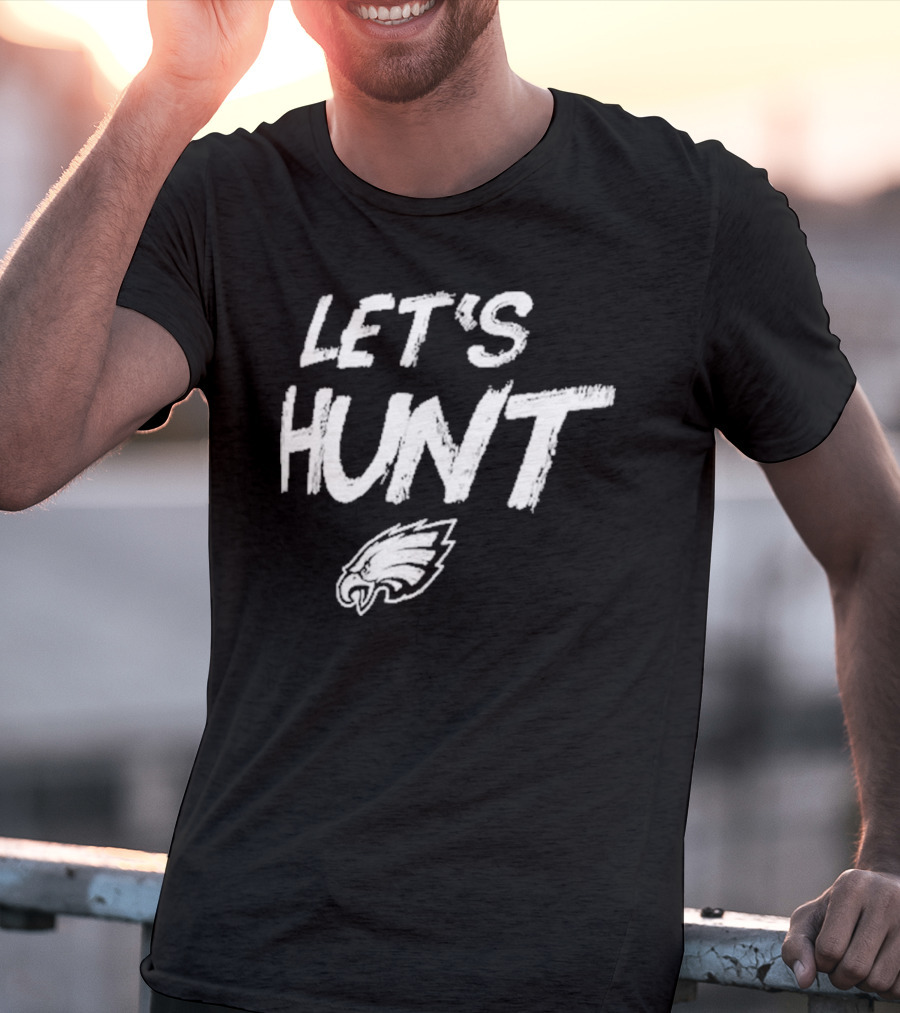 Philadelphia Eagles Let's Hunt NFL Team Spirit T-Shirt