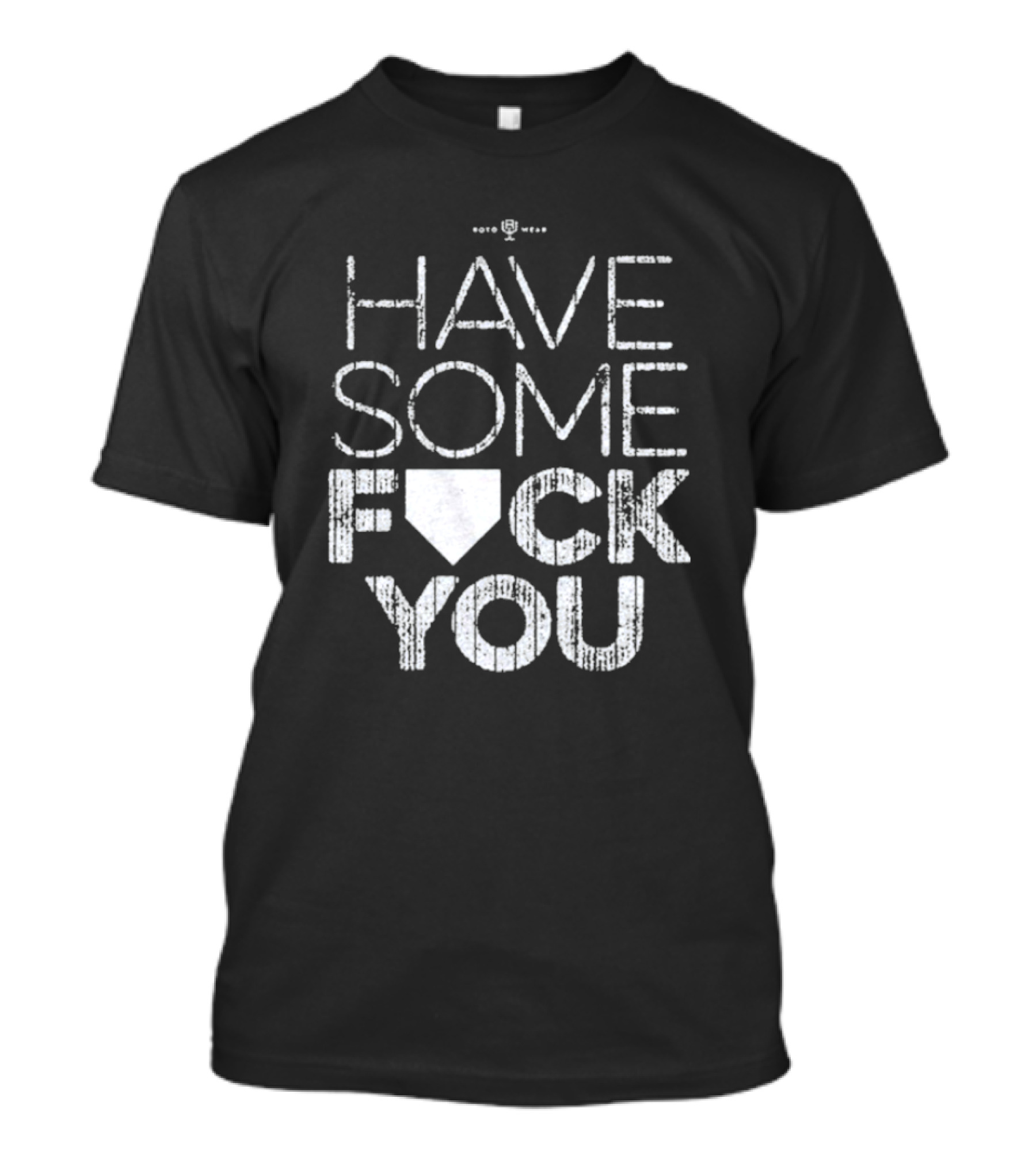 Have Some F*ck You T-Shirt