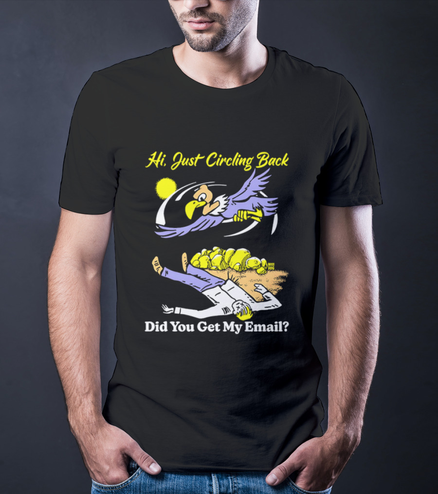 Hi Just Circling Back Did You Get My Email Cartoon Bird And Office Worker Humor T-Shirt