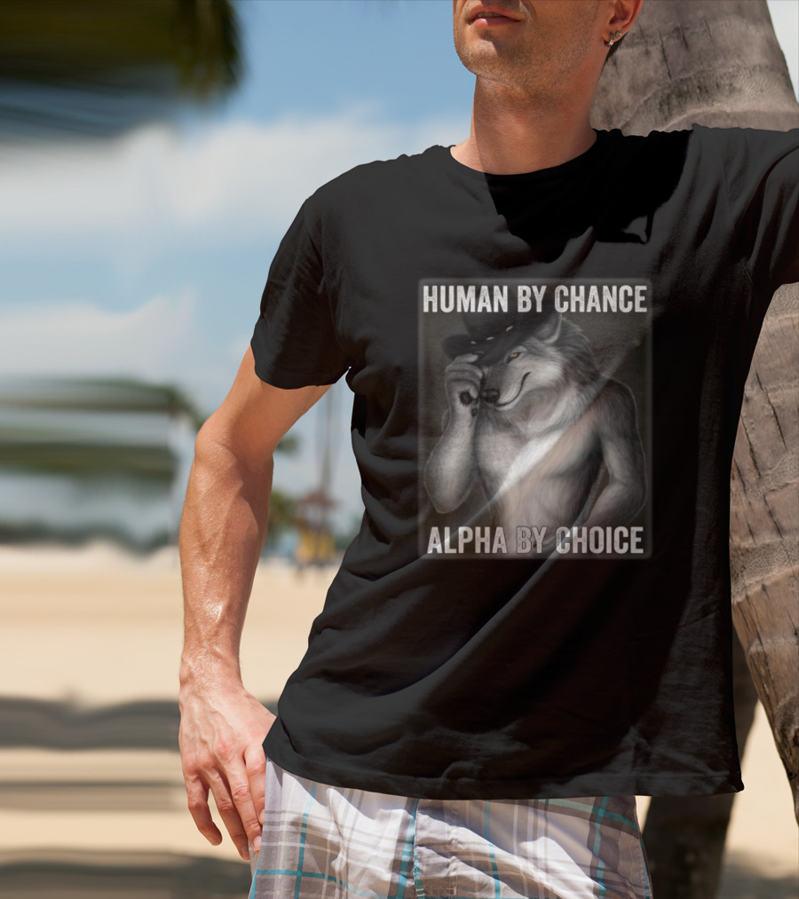 Human By Chance Alpha By Choice Alpha Wolf Wolfman Cowboy Hat T-Shirt