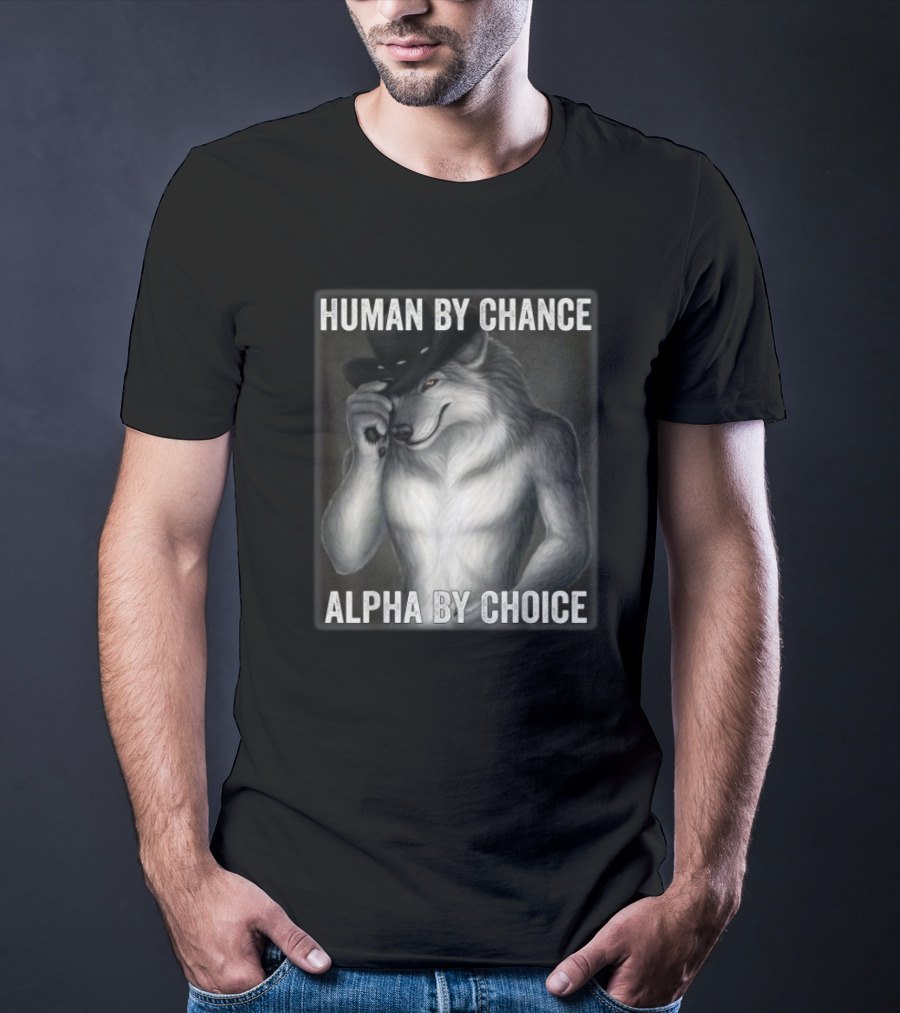 Human By Chance Alpha By Choice Alpha Wolf Wolfman Cowboy Hat T-Shirt