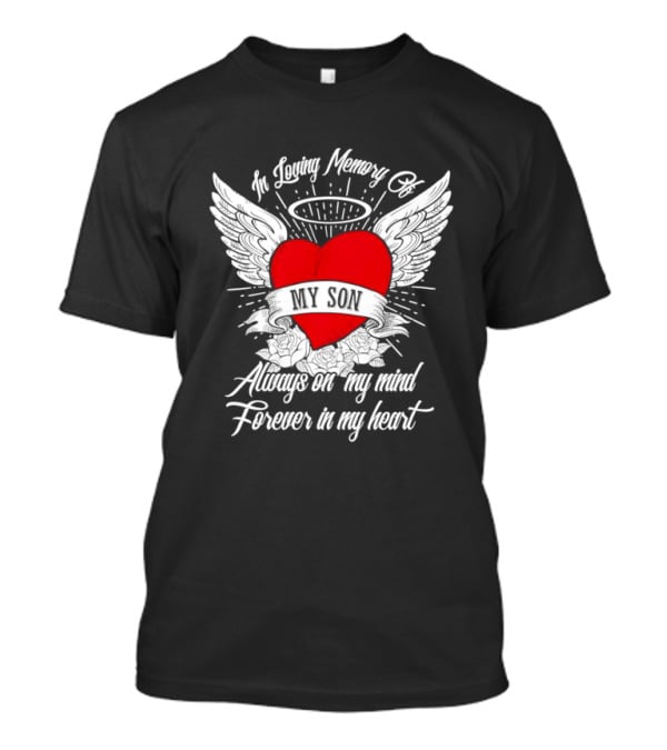 In Loving Memory Of My Son Always On My Mind Forever In My Heart Winged Heart Halo T-Shirt