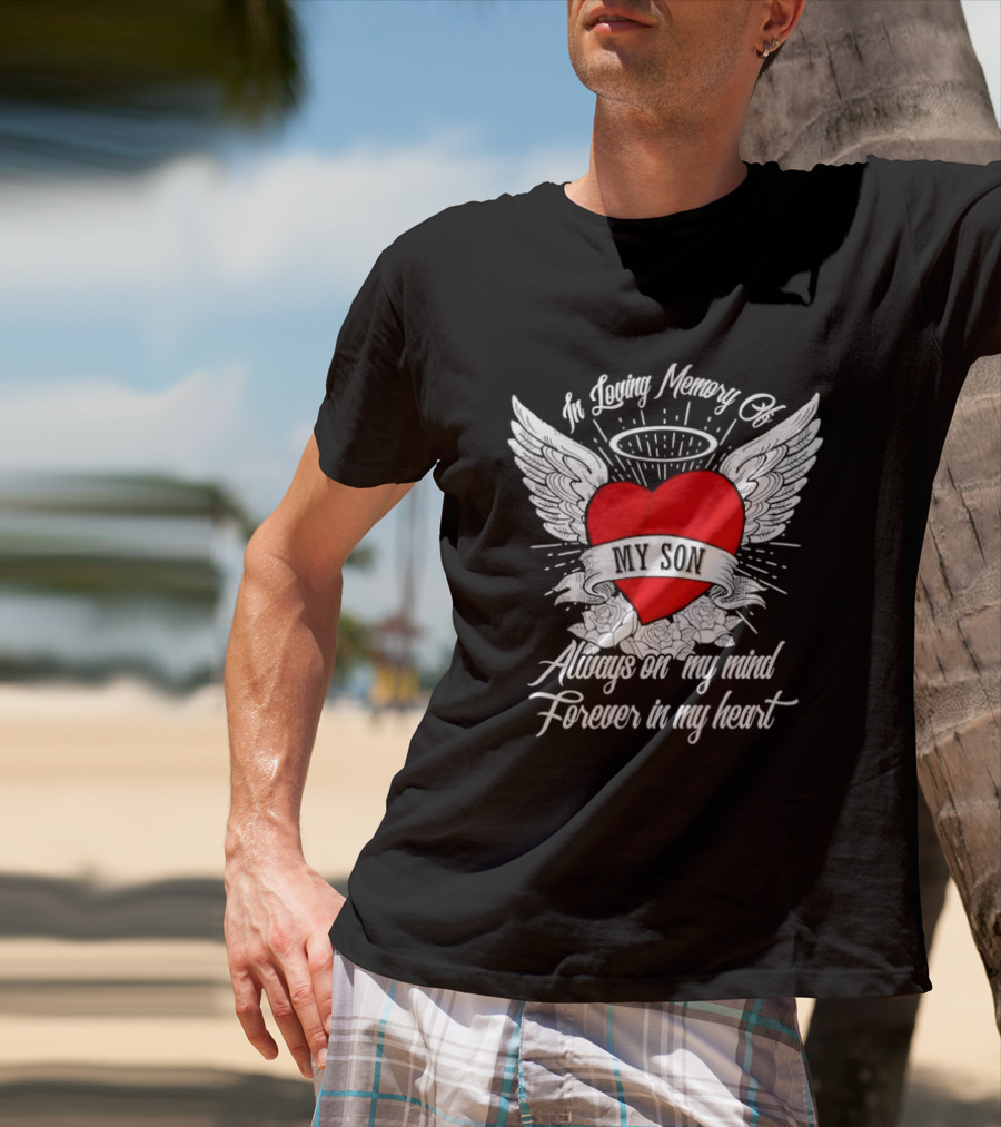 In Loving Memory Of My Son Always On My Mind Forever In My Heart Winged Heart Halo T-Shirt