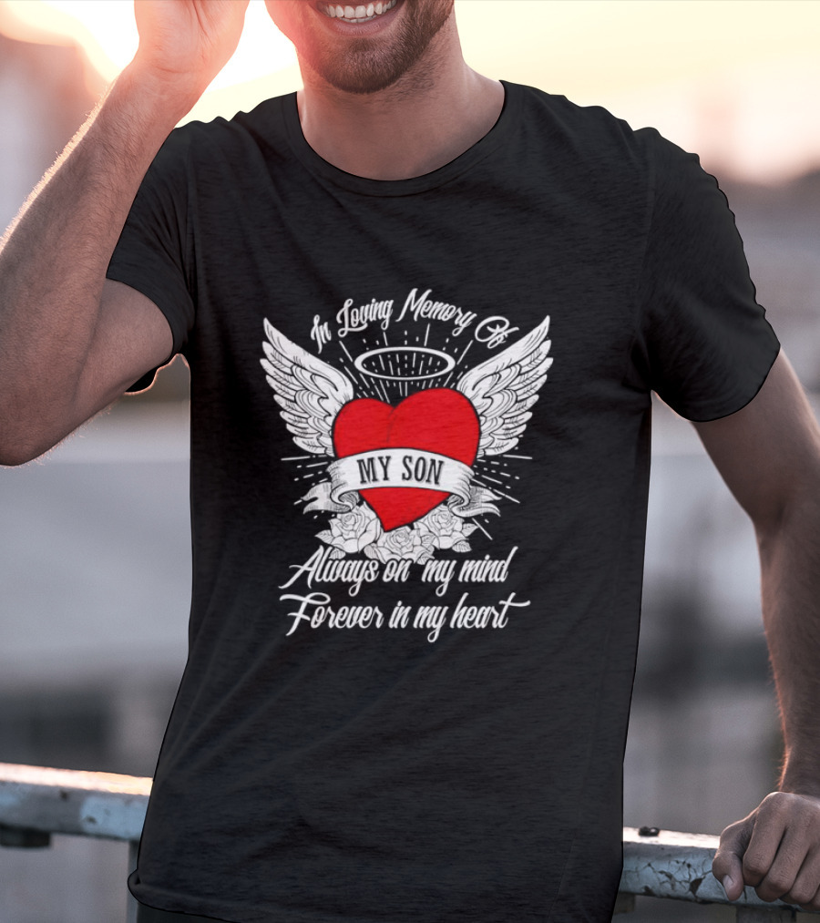 In Loving Memory Of My Son Always On My Mind Forever In My Heart Winged Heart Halo T-Shirt
